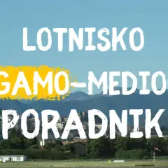 Lotnisko Bergamo-Mediolan. Poradnik dla podróżnych. Widok na miasto i góry.