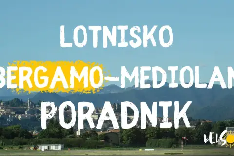 Lotnisko Bergamo-Mediolan. Poradnik dla podróżnych. Widok na miasto i góry.