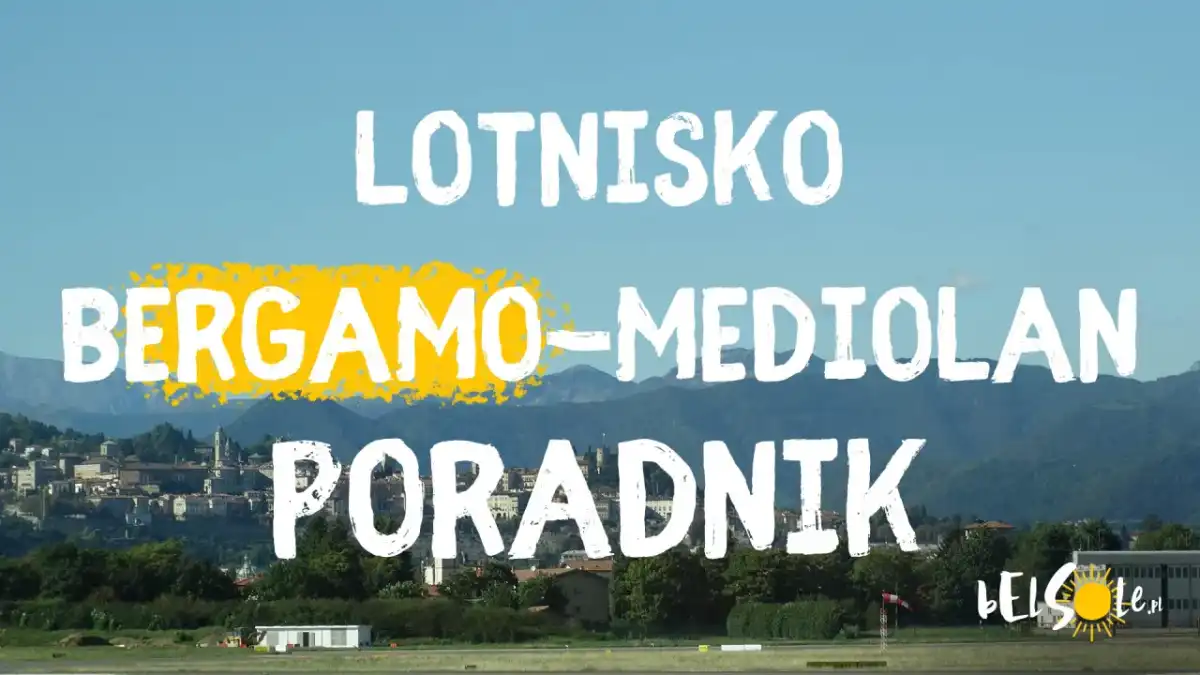 Bergamo-Mediolan - jak dojechać z lotniska i dworca?